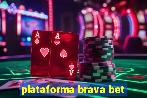 plataforma brava bet